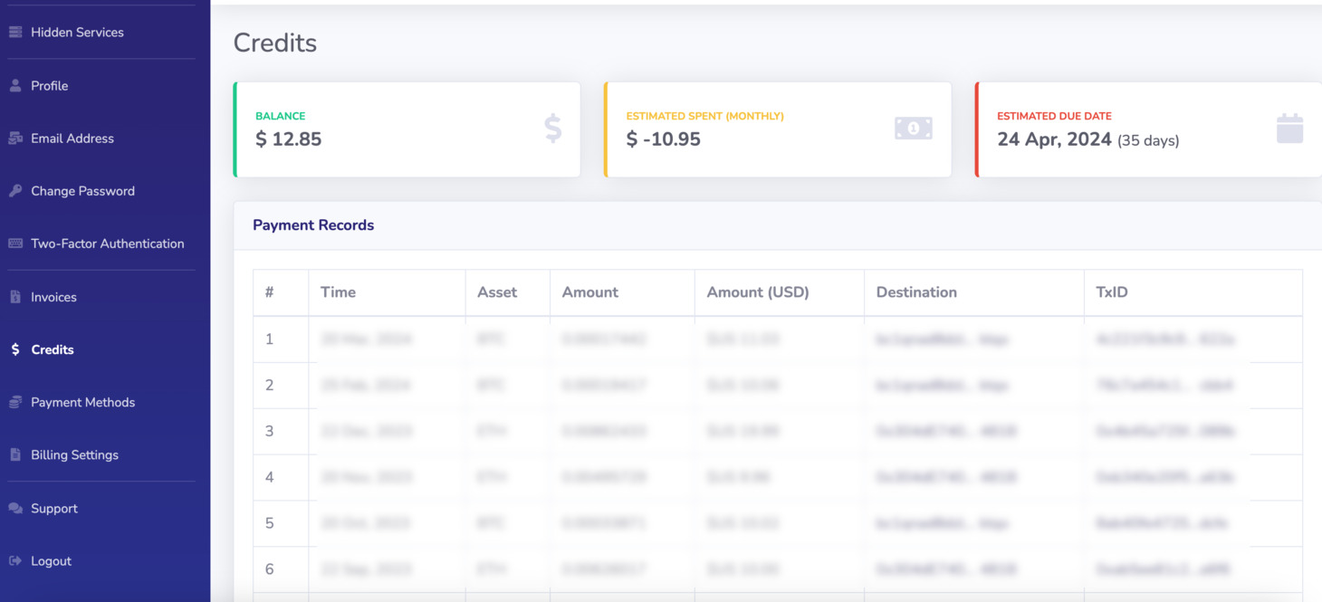 You can inspect your account's credit balance, the estimated monthly spent for your tor hosting, and the estimated due date of your credits by going to the Credit page on the customer portal.