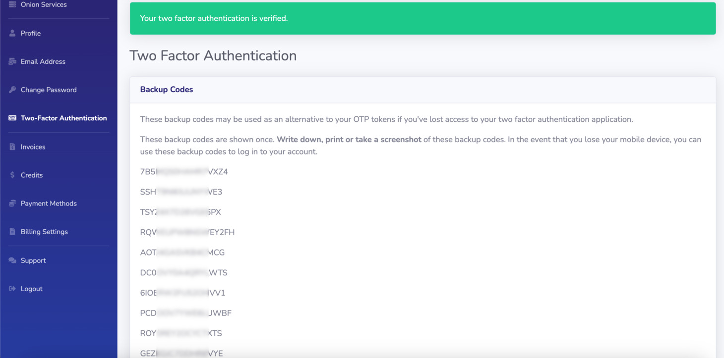 After you have verified your 2FA code, the backup codes will be shown. The backup codes are shown once, you should writedown, print or take a screenshot of the backup codes. In the event that you lose your mobile device, you can use the backup codes to log in to your account.